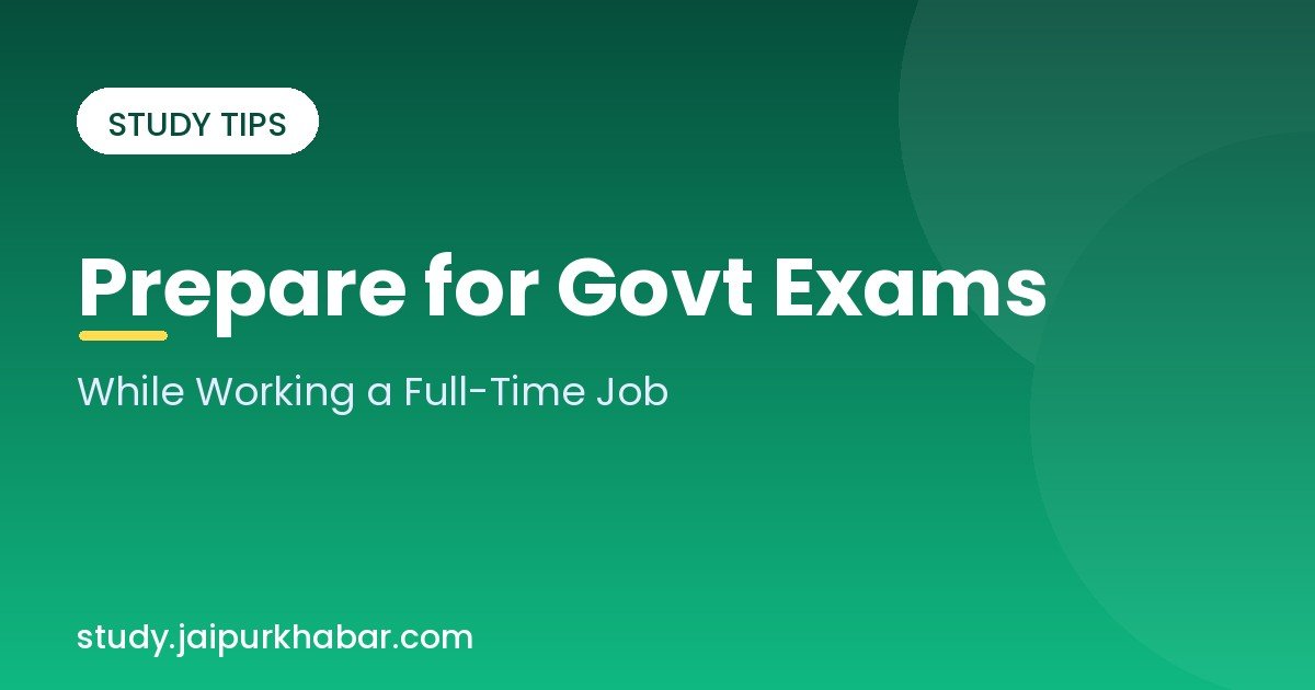 Preparing for government exams while working